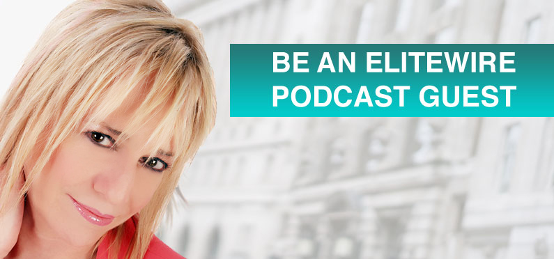 Be an EliteWire Podcast Publicity Guest