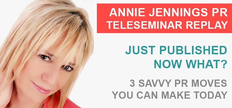 Book Promotion Teleseminar: Just Published, NOW WHAT? 3 Savvy PR Moves You Can Make Today